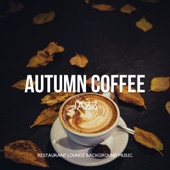 Autumn Coffee Jazz - Relaxing Smooth & Cozy Cafe Music artwork