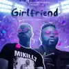 Girlfriend (feat. Samklef) - Single album lyrics, reviews, download
