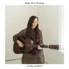 Right Here Waiting (Acoustic) - Single by Hailey Gardiner album reviews, ratings, credits