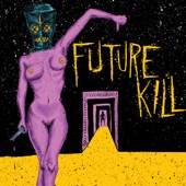 Future Kill - I Am a Living Sickness