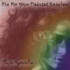 Fly for Your Painted Rainbow - Single album lyrics, reviews, download