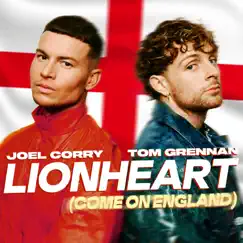 Lionheart (Come On England) [feat. Martin Tyler] - Single by Joel Corry & Tom Grennan album reviews, ratings, credits
