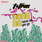 Na Na Na (Never Let You Go) by T-Five - cover art