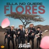 Ella No Quiere Flores - Single