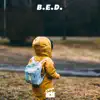 B.E.D. - Single album lyrics, reviews, download