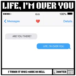 Life, I'm Over You - Single by 3anter album reviews, ratings, credits