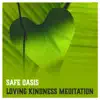 Safe Oasis: Loving Kindness Meditation, Lovely Nature Sounds, Crackling Background Fire, Zen Calmness album lyrics, reviews, download