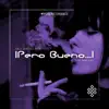 iPero Bueno...! - Single album lyrics, reviews, download