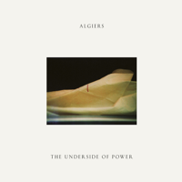 Algiers - The Underside of Power artwork