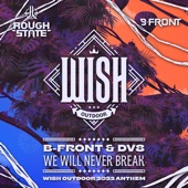 We Will Never Break (Wish Outdoor Anthem 2022) [Extended Mix] artwork