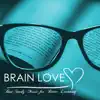 Brain Love - Best Study Music for Better Learning, Beautiful Minds Concentration and Studying Songs album lyrics, reviews, download