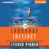 The Language Instinct: How the Mind Creates Language  (Unabridged) - Steven Pinker