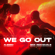 We Go Out - Alesso & Sick Individuals