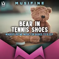 Bear in Tennis Shoes (Nursery Rhyme Music for Babies to Sleep) - Single by MUSIFINE & Mimi Teddy album reviews, ratings, credits