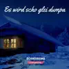 Es Wird Scho Glei Dumpa - Single album lyrics, reviews, download