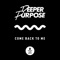 Come Back to Me - Deeper Purpose lyrics