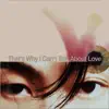 That's Why I Can't Talk About Love (feat. Woo) - Single album lyrics, reviews, download