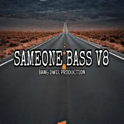 Sameone Bass V8 - Single by Bang Dwie Production album reviews, ratings, credits
