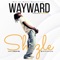Wayward - Shizle lyrics
