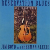 Jim Boyd & Sherman Alexie - Reservation Blues