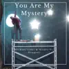 You Are My Mystery (Michael Lami & Nsimo vs. Deugene) - Single album lyrics, reviews, download