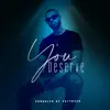 You Deserve - Single album lyrics, reviews, download
