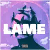 LAME (feat. BABY RICH, PAIDWAY T.O & AUTUMN CORIN) - Single album lyrics, reviews, download