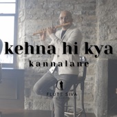 Kehna Hi Kya (Kannalane) Flute (feat. Thibisan Balachandran) artwork
