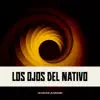Los Ojos del Nativo - Single album lyrics, reviews, download