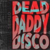 Dead Daddy Disco - Single