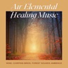 Air Elemental Healing Music - Wind, Chirping Birds, Forest Sounds Ambience