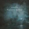 Nocturne in Blue - Single album lyrics, reviews, download