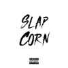 Stream & download Slap Corn (feat. Latts, Blacka & Chas) - Single