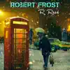 Robert Frost - Single album lyrics, reviews, download