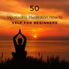 50 Vipassana Meditation How to: Help for Beginners, Sacred Chants, Calm Your Mind, Peaceful Thoughts