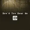 How’d You Hear Me - Single album lyrics, reviews, download