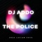 The Police - DJ Addo lyrics