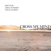 Cross My Mind - Single album lyrics, reviews, download