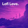 Lofi Love - Single album lyrics, reviews, download