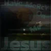 Have Mercy on Me Jesus - Single album lyrics, reviews, download