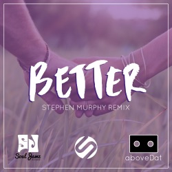aboveDat - Better (Stephen Murphy Remix)