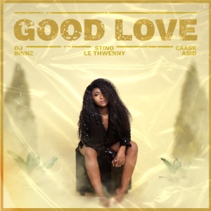 Good Love (feat. Stino Le Thwenny & Caask Asid) - Single