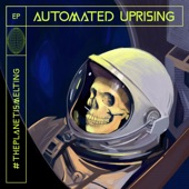 Automated Uprising - #THEPLANETISMELTING