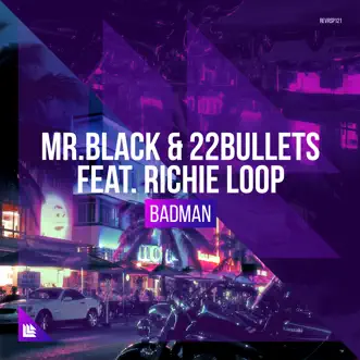 Badman (feat. Richie Loop) - Single by MR.BLACK & 22Bullets album reviews, ratings, credits