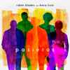 Pasieros (with Boca Livre) - Rubén Blades