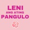 Leni Ang Ating Pangulo artwork