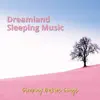 Dreamland, Sleeping Music album lyrics, reviews, download