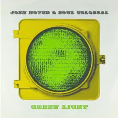 Green Light by Josh Hoyer & Soul Colossal album reviews, ratings, credits