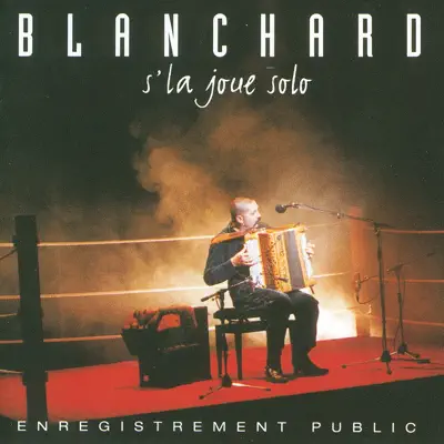 Blanchard s'la joue solo (Live) - Gerard Blanchard Blanchard s'la joue solo (Live) - Gerard Blanchard