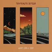 Ten Minute Detour - What Can I Do?